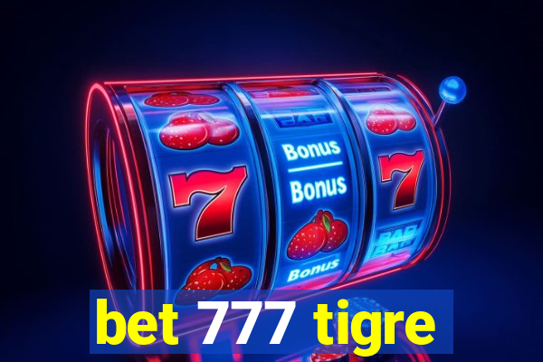 bet 777 tigre